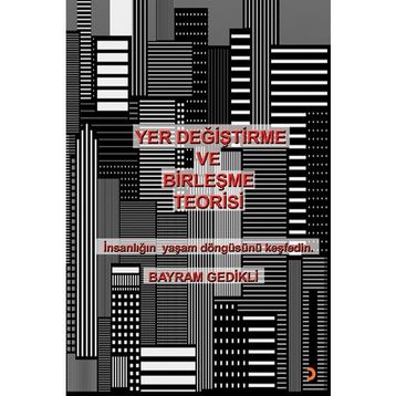 Yer Değiştirme ve Birleşme Teorisi - Bayram Gedikli