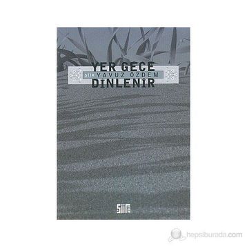 YER GECE DINLENIR - YAVUZ ÖZDEM