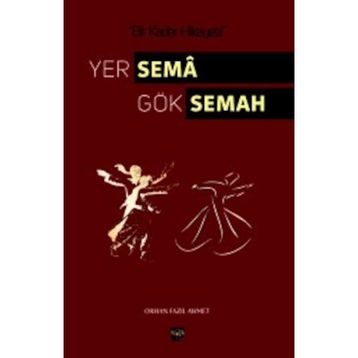 Yer Sema Gök Semah - Orhan Fazıl Ahmet