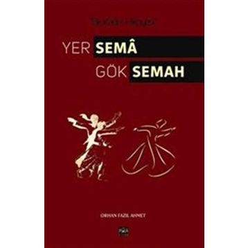 Yer Sema Gök Semah - Orhan Fazıl Ahmet