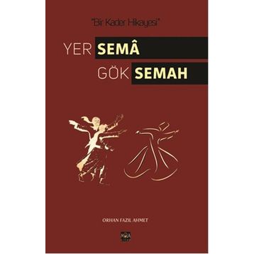 Yer Sema Gök Semah - Orhan Fazıl Ahmet