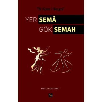Yer Sema Gök Semah - Orhan Fazıl Ahmet