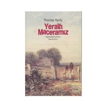 Yeraltı Maceramız - Thomas Hardy