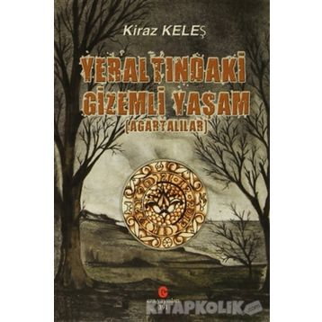 YERALTINDAKI GIZEMLI YAŞAM (AGARTALILAR) - KIRAZ KELEŞ