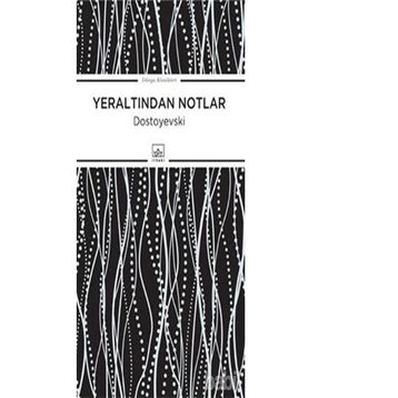 Yeraltından Notlar - Dostoyevski