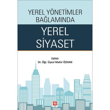 Yerel Yönetimler Bağlamında Yerel Siyaset Ekin Basım Yayın