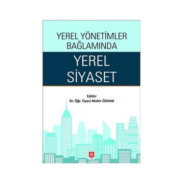 Yerel Yönetimler Bağlamında Yerel Siyaset Ekin Basım Yayın