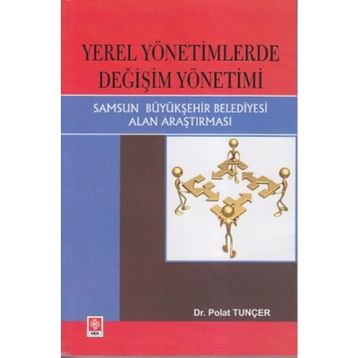 YEREL YÖNETIMLERDE DEĞIŞIM YÖNETIMI SAMSUN BÜYÜKŞEHIR BELEDIYESI ALAN ARAŞTIRMASI - POLAT TUNCER