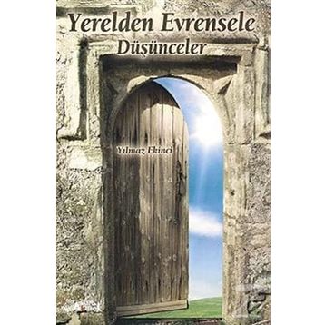 Yerelden Evrensele Düşünceler - Yılmaz Ekinci