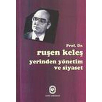 Yerinden Yönetim ve Siyaset - Ruşen Keleş