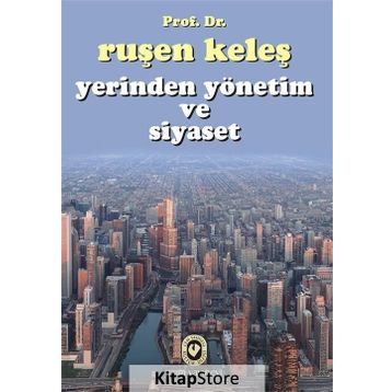 Yerinden Yönetim ve Siyaset - Ruşen Keleş