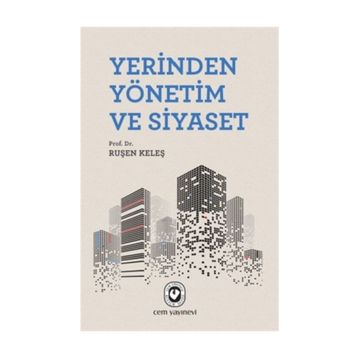 Yerinden Yönetim ve Siyaset - Ruşen Keleş