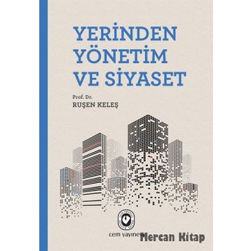 Yerinden Yönetim ve Siyaset - Ruşen Keleş
