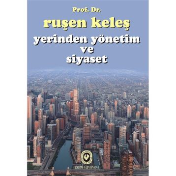 Yerinden Yönetim ve Siyaset - Ruşen Keleş