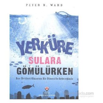 Yerküre Sulara Gömülürken - Peter Douglas Ward