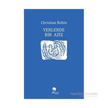 Yerlerde Bir Aziz - Christian Bobin