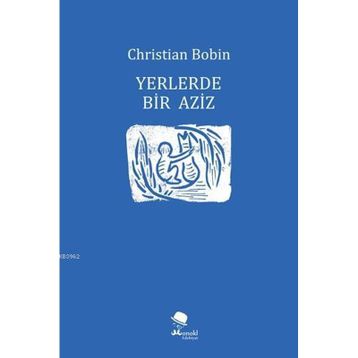 Yerlerde Bir Aziz - Christian Bobin