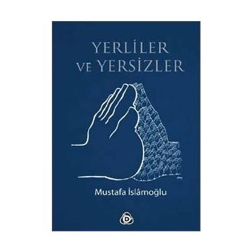 YERLILER VE YERSIZLER - MUSTAFA İSLAMOĞLU