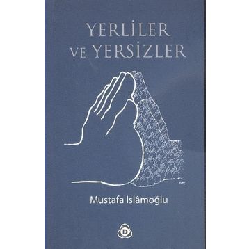 YERLILER VE YERSIZLER - MUSTAFA İSLAMOĞLU