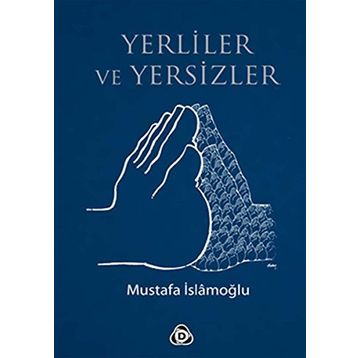 YERLILER VE YERSIZLER - MUSTAFA İSLAMOĞLU