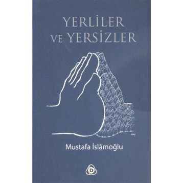 YERLILER VE YERSIZLER - MUSTAFA İSLAMOĞLU