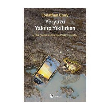 Yeryüzü Yakılıp Yıkılırken - Jonathan Crary