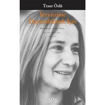 Yeryüzüne Dayanabilmek İçin - Tezer Özlü
