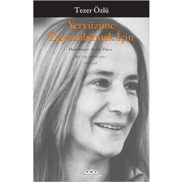 Yeryüzüne Dayanabilmek İçin - Tezer Özlü