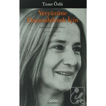 Yeryüzüne Dayanabilmek İçin - Tezer Özlü