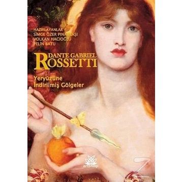 Yeryüzüne İndirilmiş Gölgeler - Dante Gabriel Rossetti