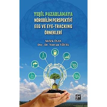 Yeşil Pazarlamaya Nörobilim Perspektifi EEG ve Eye Tracking Örnekleri - Melek İnan Nurcan Yücel