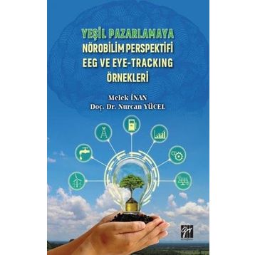 Yeşil Pazarlamaya Nörobilim Perspektifi EEG ve Eye Tracking Örnekleri - Melek İnan Nurcan Yücel