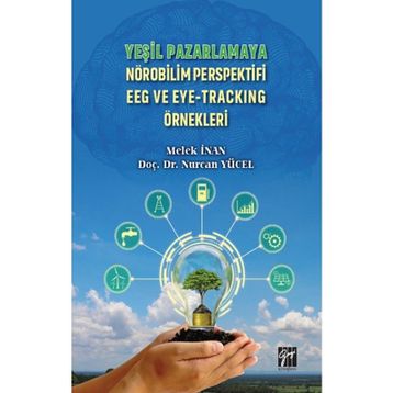 Yeşil Pazarlamaya Nörobilim Perspektifi EEG ve Eye Tracking Örnekleri - Melek İnan Nurcan Yücel