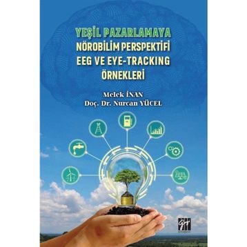 Yeşil Pazarlamaya Nörobilim Perspektifi EEG ve Eye Tracking Örnekleri - Melek İnan Nurcan Yücel