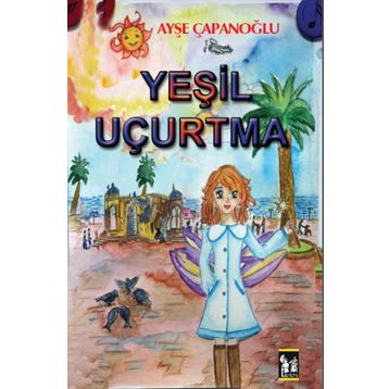 Yeşil Uçurtma - Ayşe Çapanoğlu