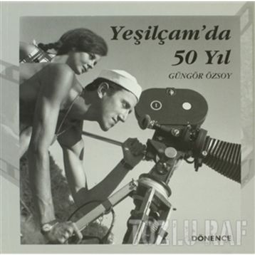 YEŞİLÇAM´DA 50 YIL - GÜNGÖR ÖZSOY