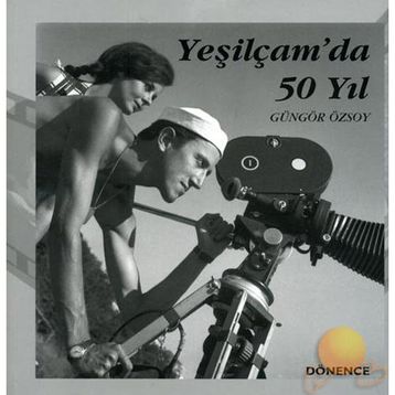 YEŞİLÇAM´DA 50 YIL - GÜNGÖR ÖZSOY