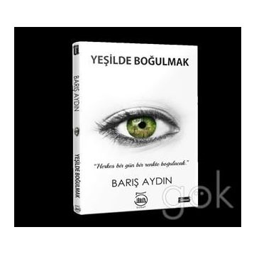 Yeşilde Boğulmak - Barış Aydın