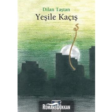 Yeşile Kaçış - Dilan Taştan
