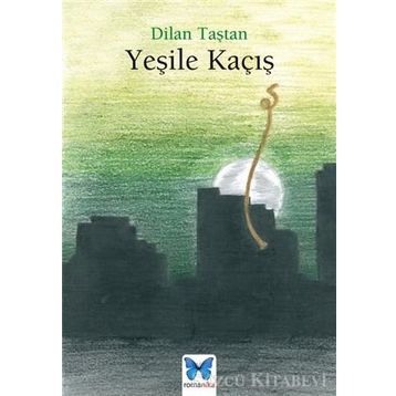 Yeşile Kaçış - Dilan Taştan