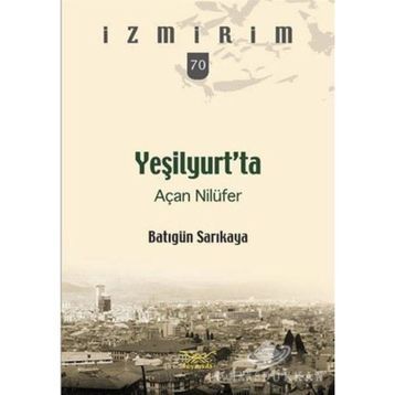 Yeşilyurt’ta Açan Nilüfer - Batıgün Sarıkaya