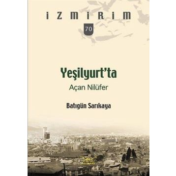 Yeşilyurt’ta Açan Nilüfer - Batıgün Sarıkaya
