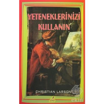 Yeteneklerinizi Kullanın - Christian Larson
