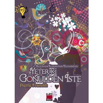 Yeter ki Gönülden İste - Pierre Franckh