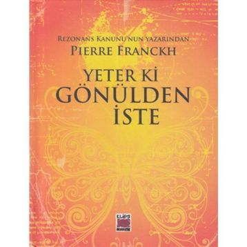 Yeter ki Gönülden İste - Pierre Franckh