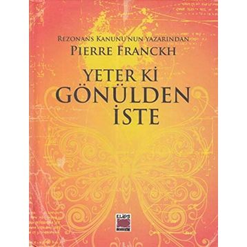 Yeter ki Gönülden İste - Pierre Franckh