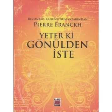 Yeter ki Gönülden İste - Pierre Franckh
