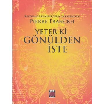 Yeter ki Gönülden İste - Pierre Franckh