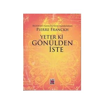 Yeter ki Gönülden İste - Pierre Franckh