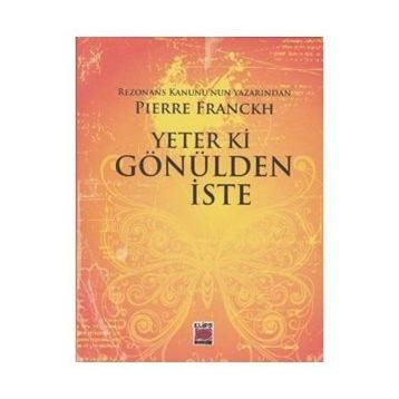 Yeter ki Gönülden İste - Pierre Franckh